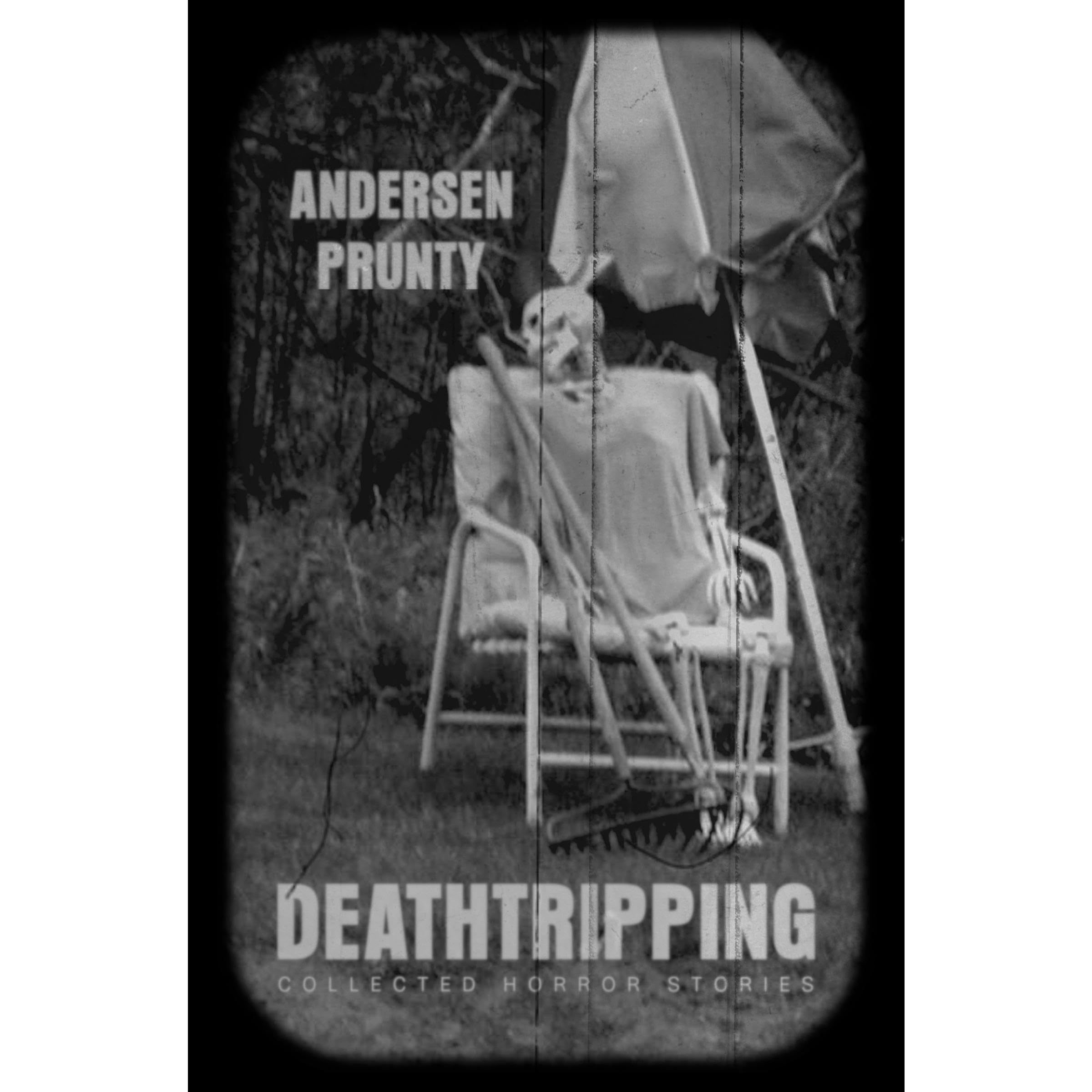 Deathtripping: Collected Horror Stories