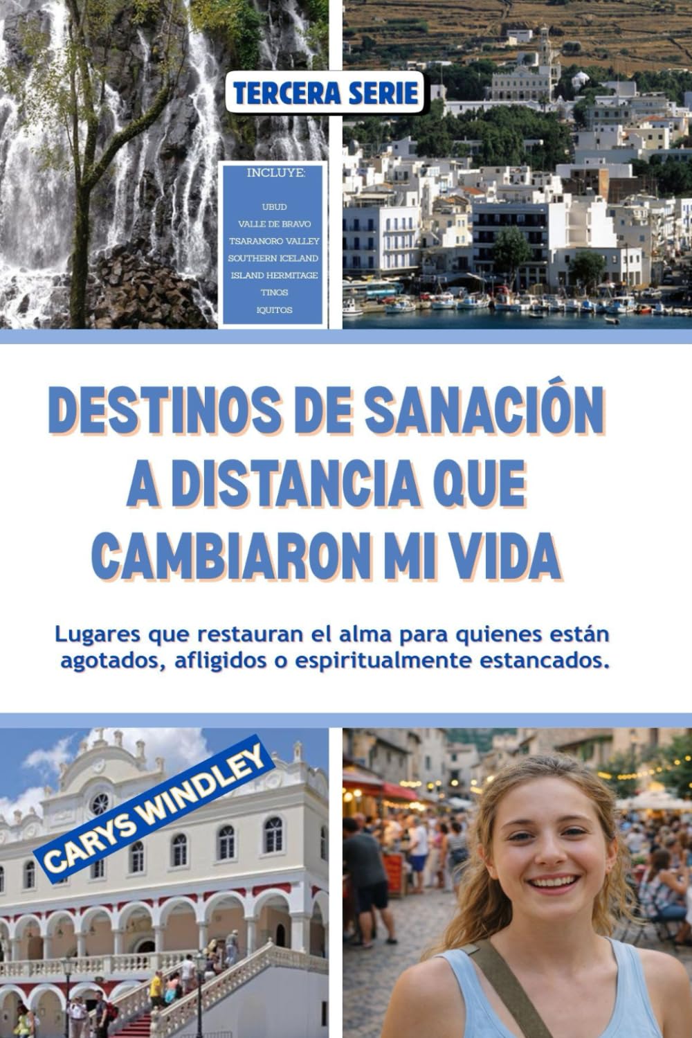 DESTINOS DE SANACIÓN A DISTANCIA QUE CAMBIARON MI VIDA: Lugares que restauran el alma para quienes están agotados, afligidos o espiritualmente estancados. (La serie de viajes Libertad silenciosa)