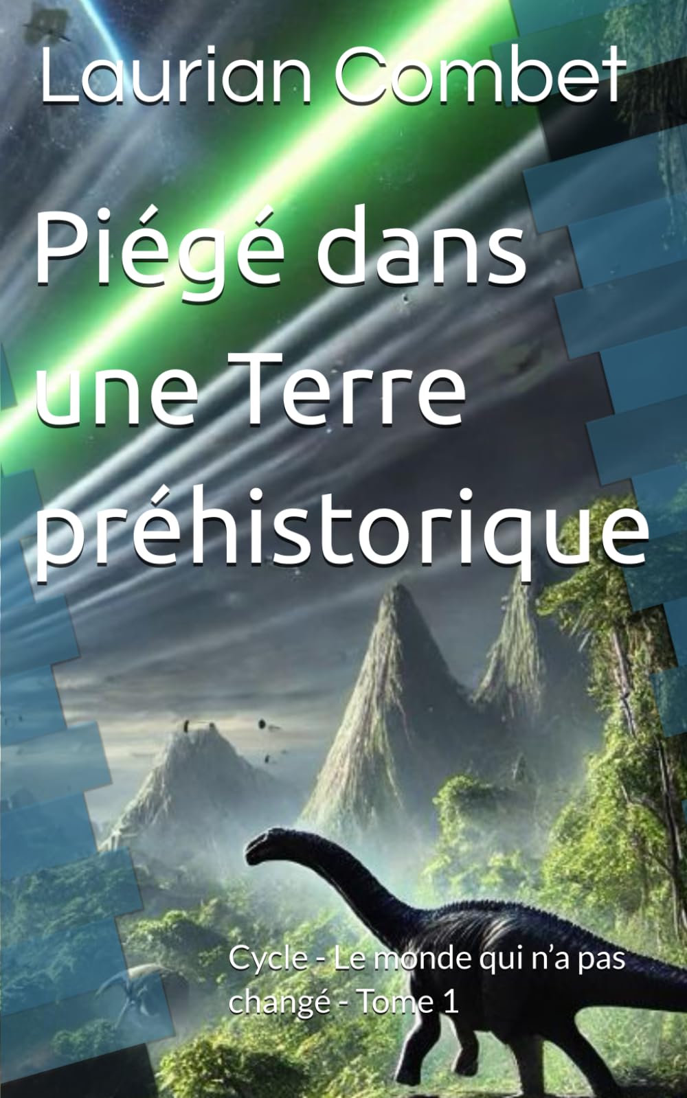 Piégé dans une Terre préhistorique: Cycle - Le monde qui n’a pas changé - Tome 1 (Les Mondes Impossibles)