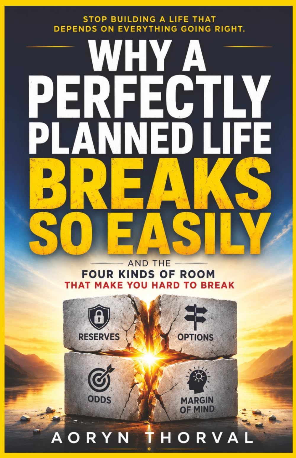 Why a Perfectly Planned Life Breaks So Easily — and the Four Kinds of Room That Make You Hard to Break (Life Lessons with Aoryn Thorval)