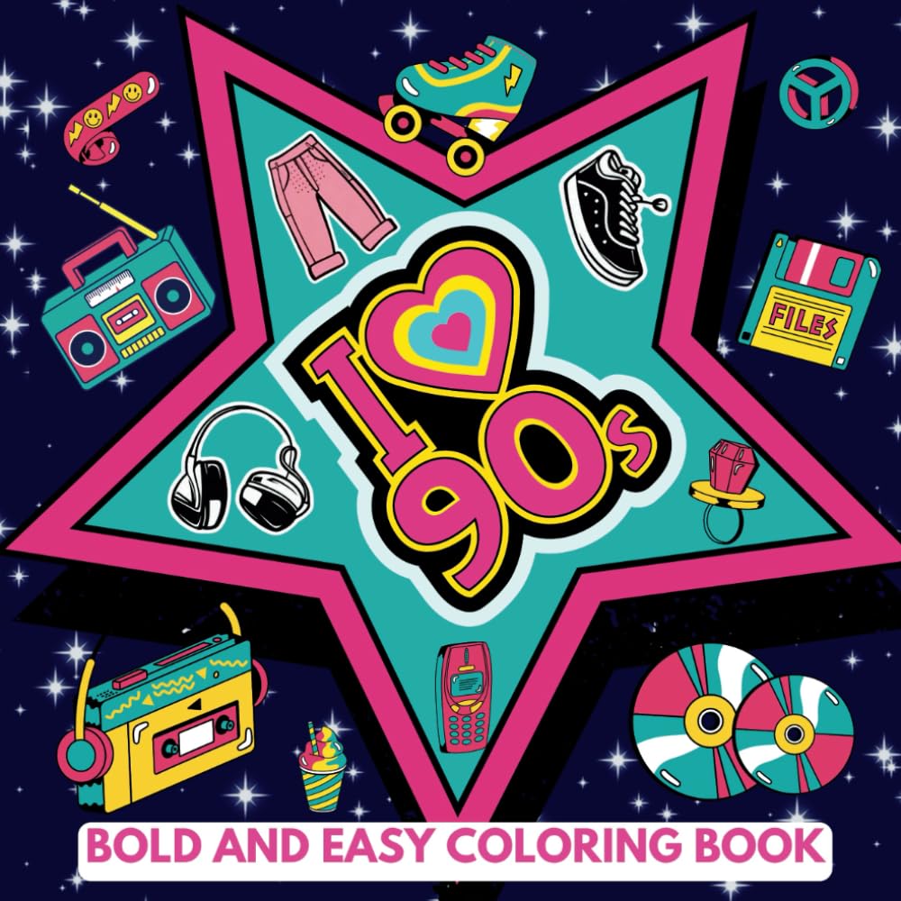 I Love the 90s Bold and Easy Coloring Book: Bring This Era Back to Life with Large Print Illustrations such as Record Players, Old-fashioned Telephones, Rollerblades, Walkman, and Many More!