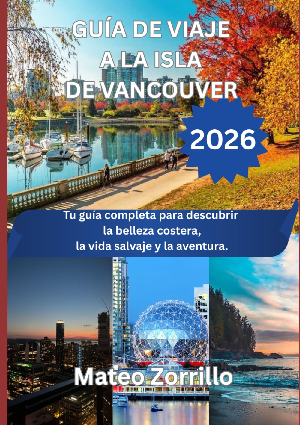 GUÍA DE VIAJE A LA ISLA DE VANCOUVER 2026: Tu guía completa para descubrir la belleza costera, la vida salvaje y la aventura.