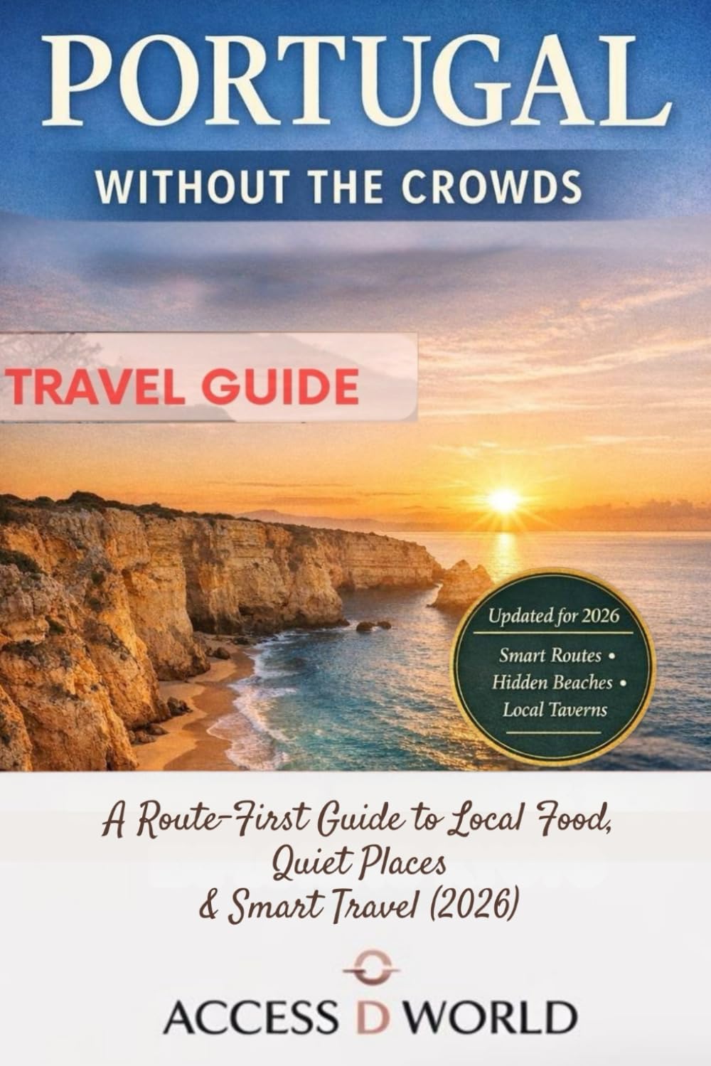 Portugal Without the Crowds: A Route-First Guide to Local Food, Quiet Places, and Traveling Portugal the Smart Way (2026)