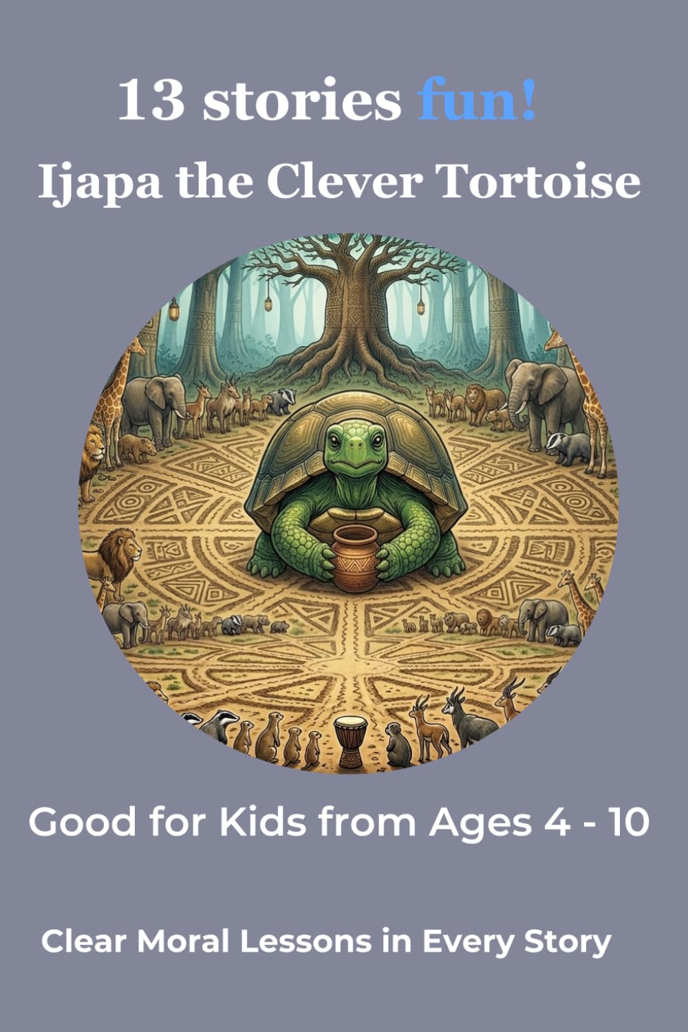 Ijapa the Clever Tortoise:: African Bedtime Stories for Kids (Ages 4–10) | Moral Folktales About Wisdom, Honesty & Kindness