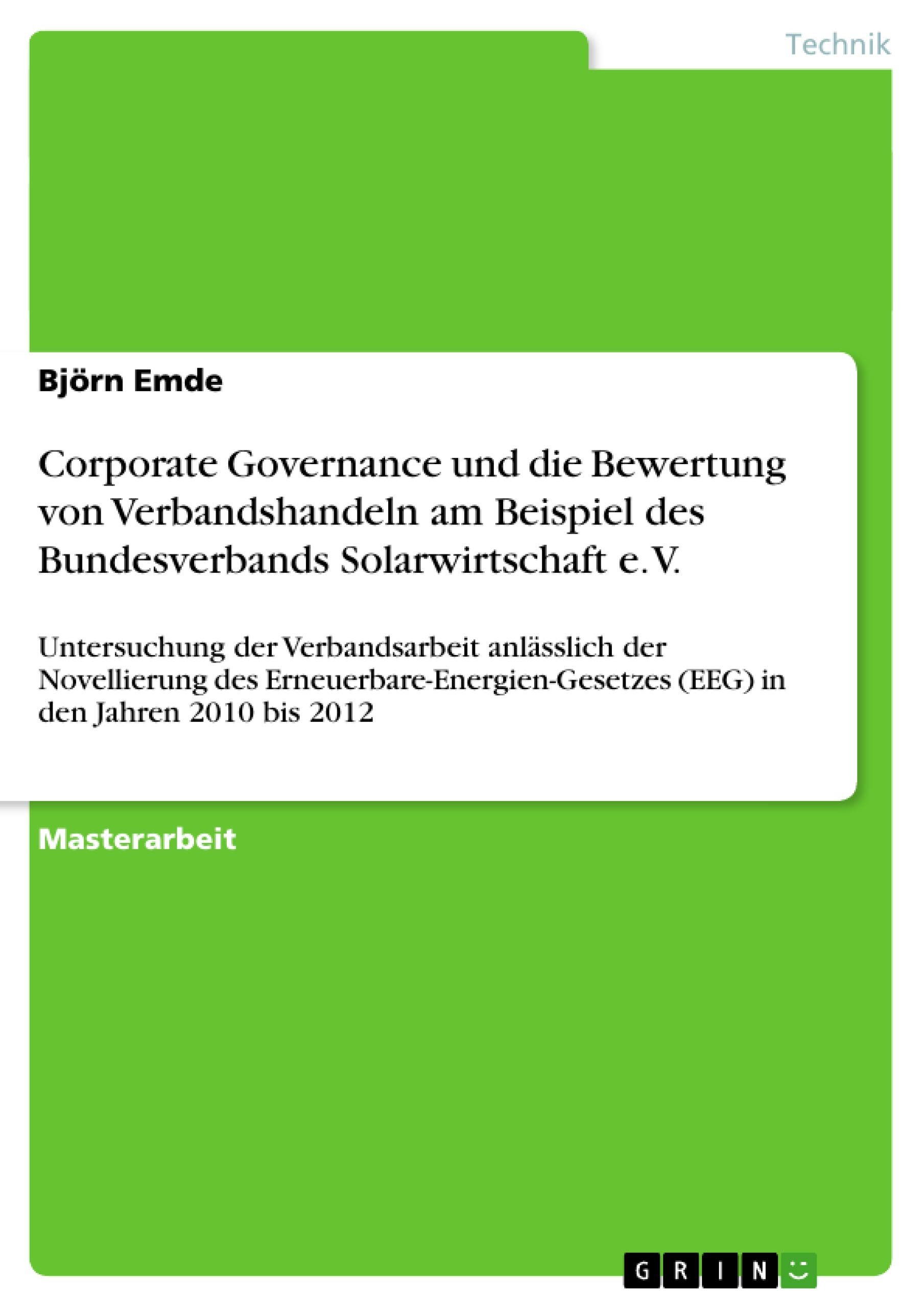 Corporate Governance und die Bewertung von Verbandshandeln am Beispiel des Bundesverbands Solarwirtschaft e. V.: Untersuchung der Verbandsarbeit ... (EEG) in den Jahren 2010 bis 2012 Paperback – Import, 24 January 2013