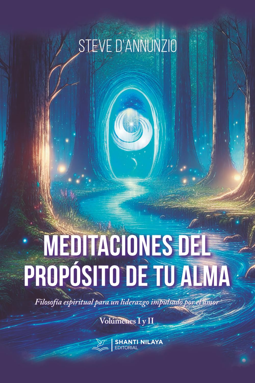 Meditaciones del propósito de tu alma: Filosofía espiritual para un liderazgo impulsado por el amor
