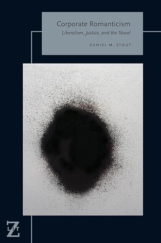 Corporate Romanticism: Liberalism, Justice, and the Novel