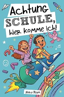 Achtung Schule, hier komme ich! Mutmachgeschichten zur Einschulung für Mädchen und Jungen: Das perfekte Geschenk für die Schultüte, das erste Schuljahr und die Vorschulzeit
