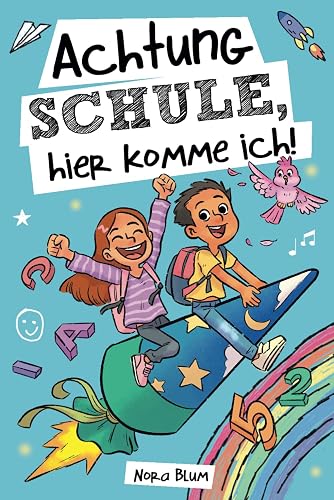 Achtung Schule, hier komme ich! Mutmachgeschichten zur Einschulung für Mädchen und Jungen: Das perfekte Geschenk für die Schultüte, das erste Schuljahr und die Vorschulzeit