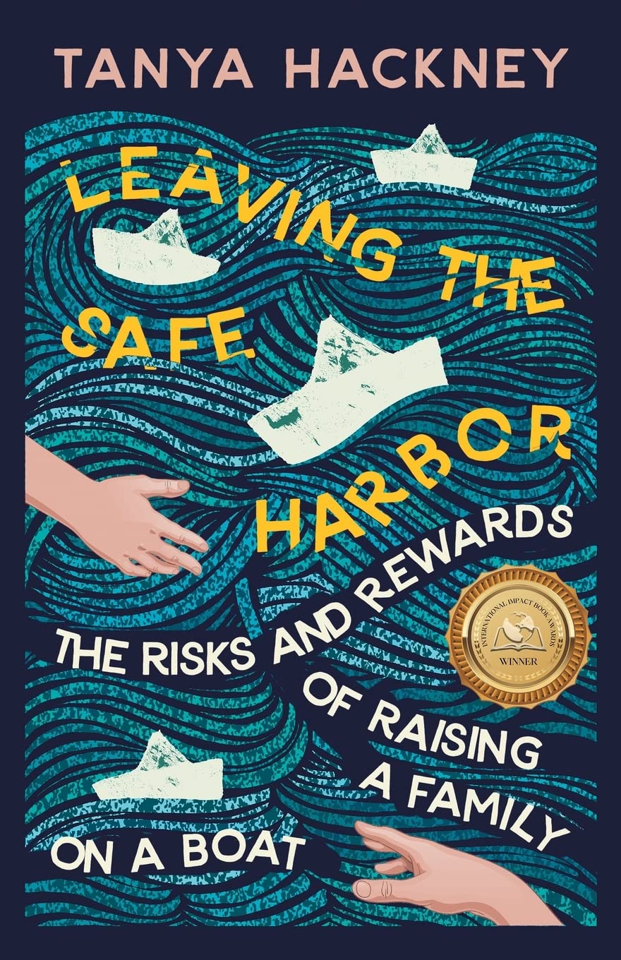 Leaving the Safe Harbor: The Risks and Rewards of Raising a Family on a Boat