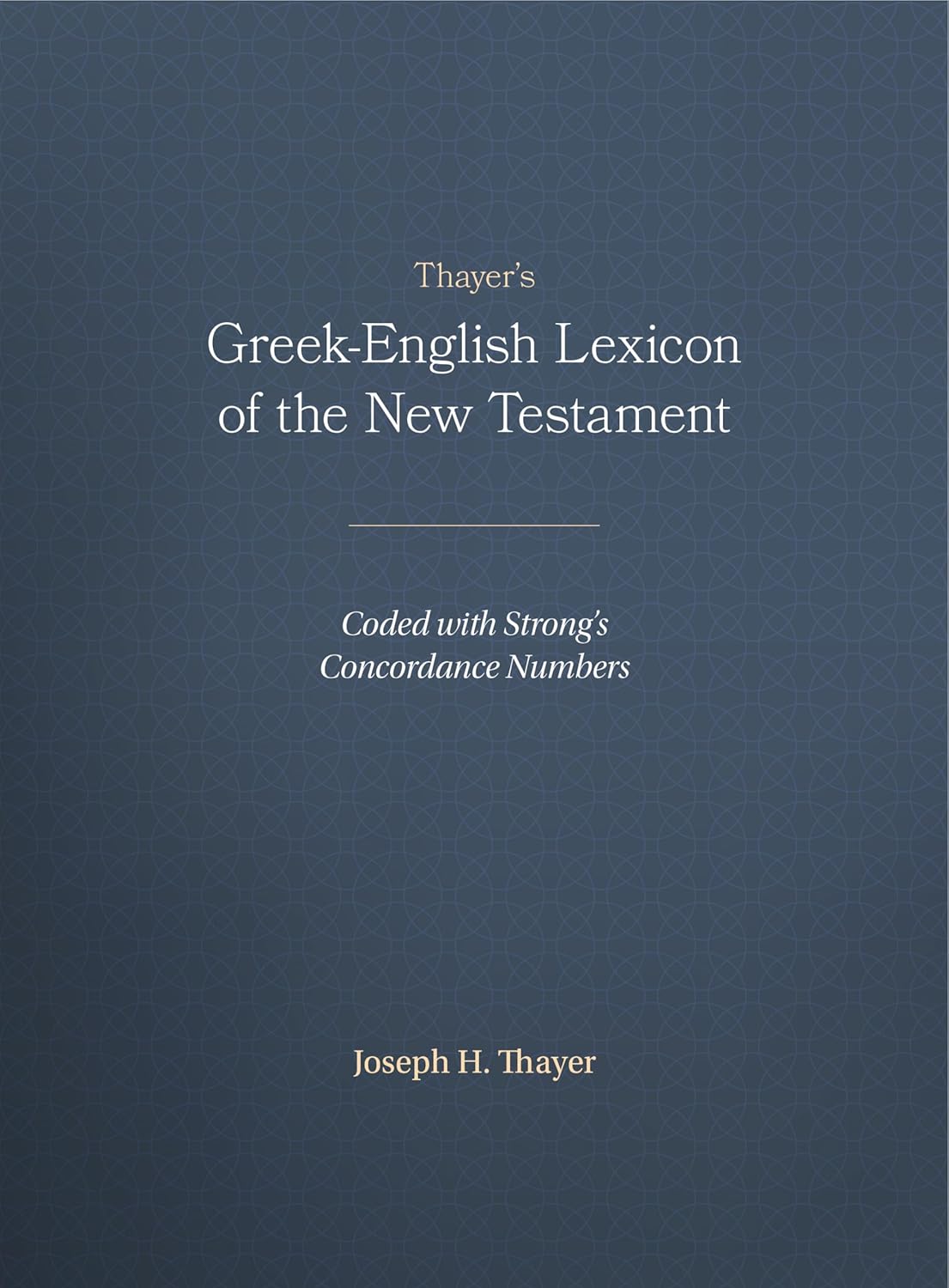 Thayer's GreekEnglish Lexicon of the New Testament Coded with Strong