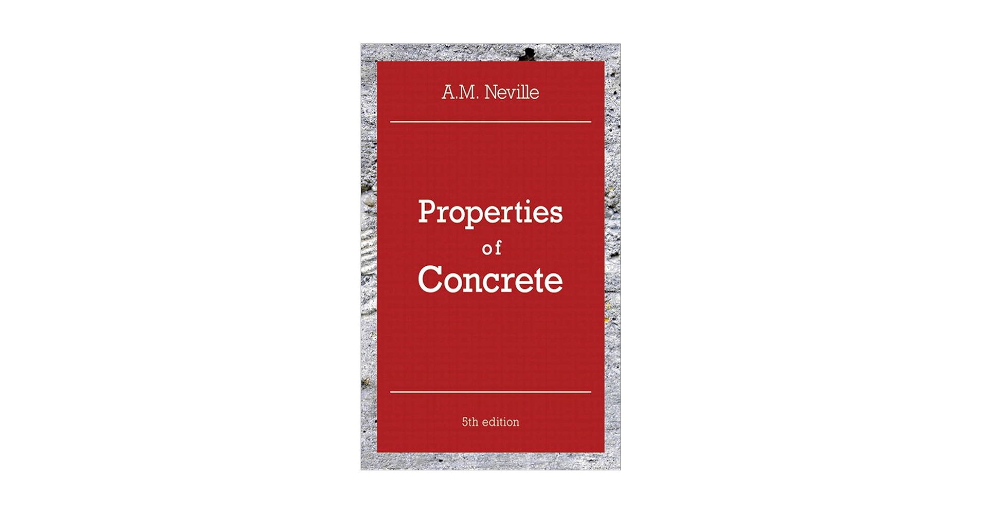 Properties of Concrete: Neville, A. M.: 9780273755807