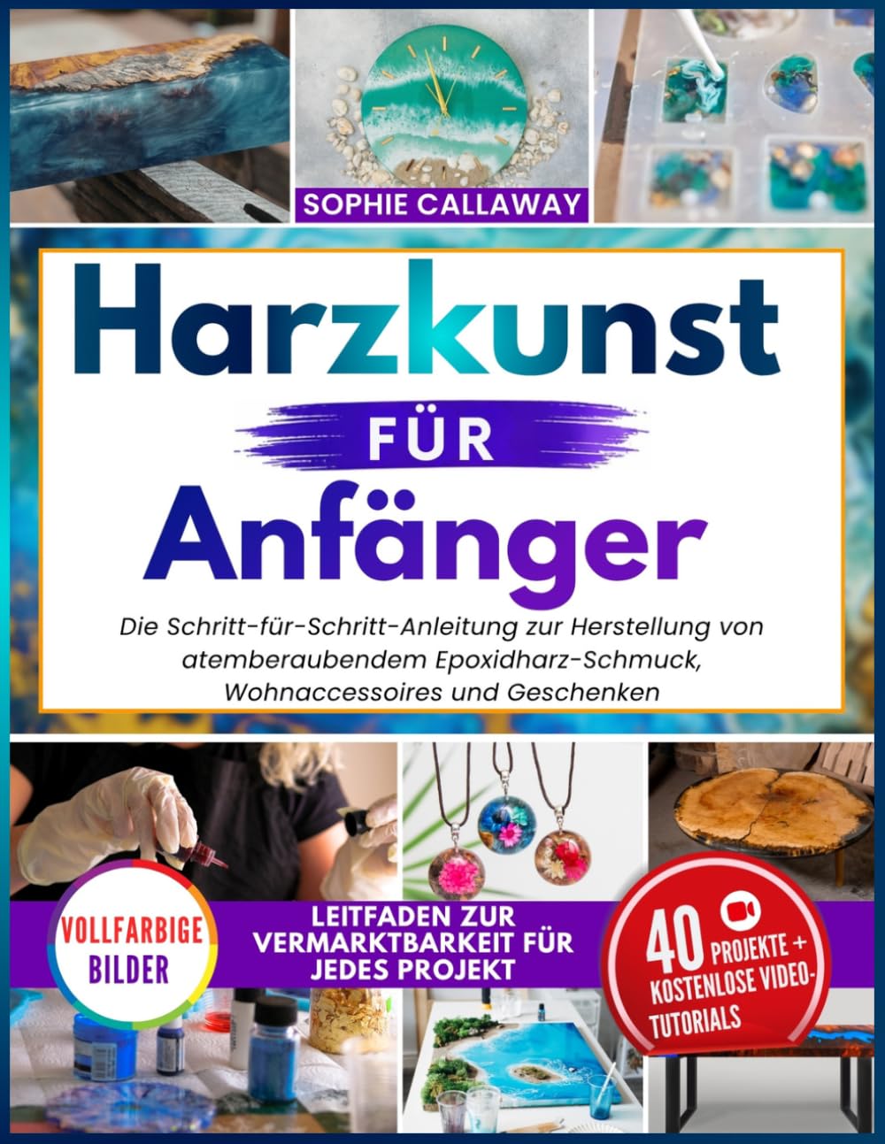 Harzkunst für Anfänger: Die Schritt-für-Schritt-Anleitung zur Herstellung von atemberaubendem Epoxidharz-Schmuck, Wohnaccessoires und Geschenken