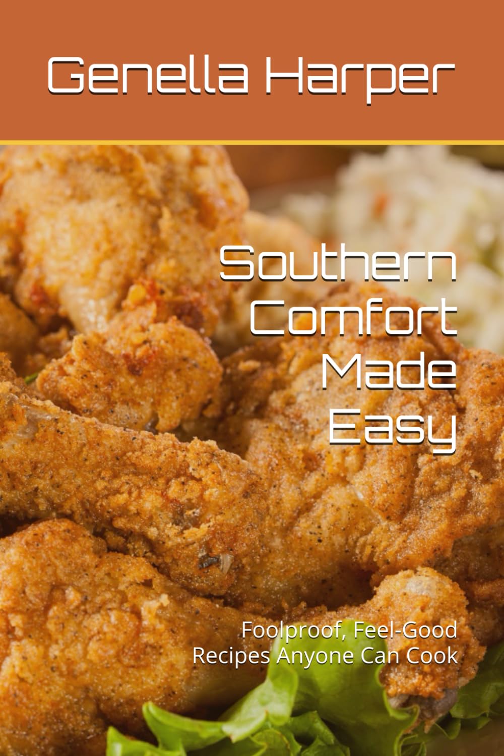 Southern Comfort Made Easy: Foolproof, Feel-Good Recipes Anyone Can Cook