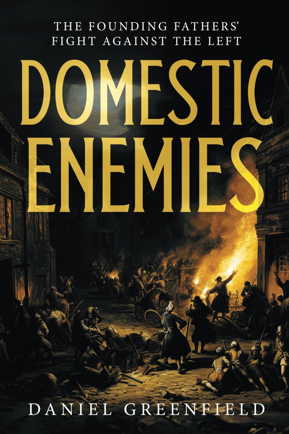 Domestic Enemies: The Founding Fathers’ Fight Against the Left