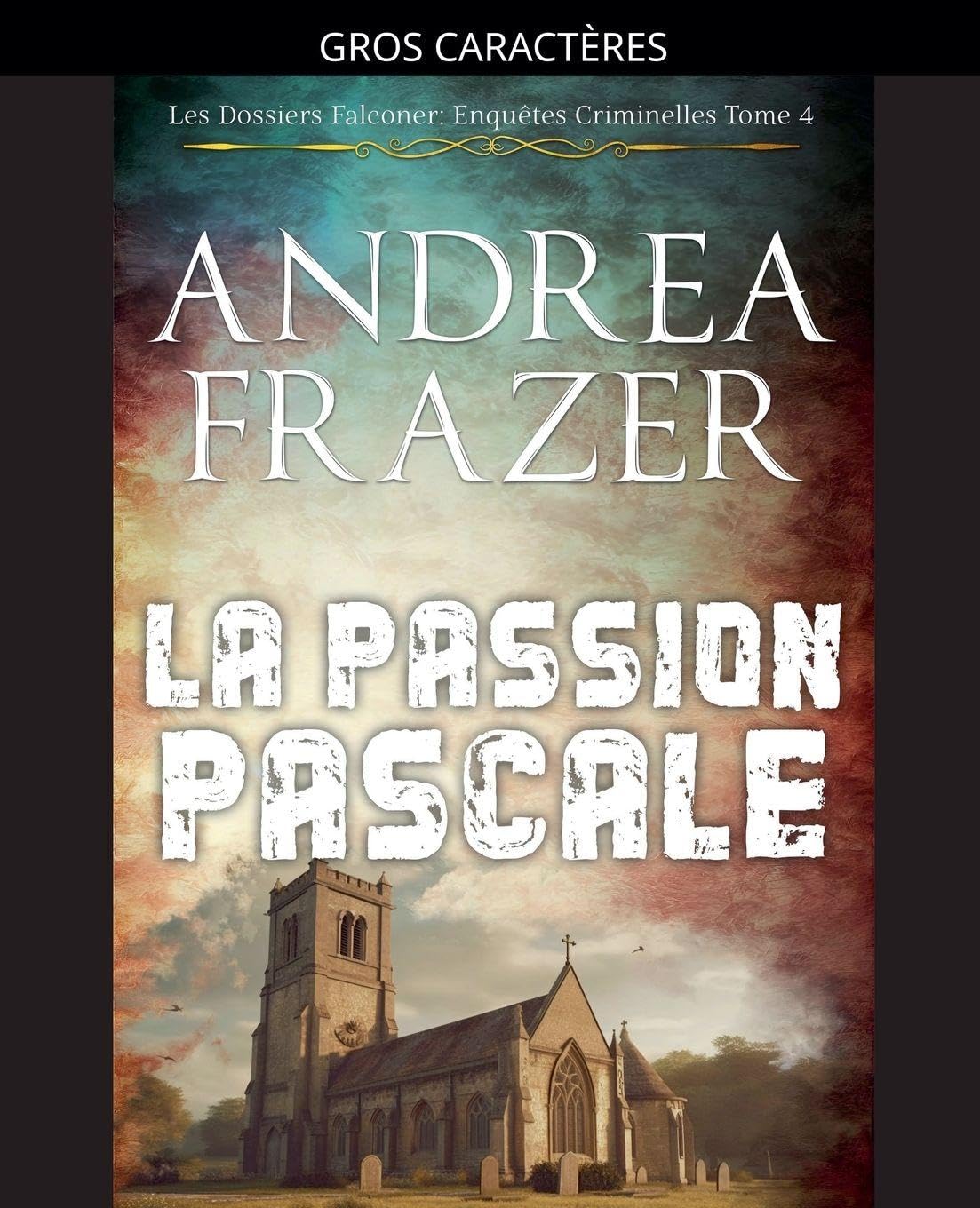 La Passion Pascale: 4 (Les Dossiers Falconer: Enquêtes Criminelles)