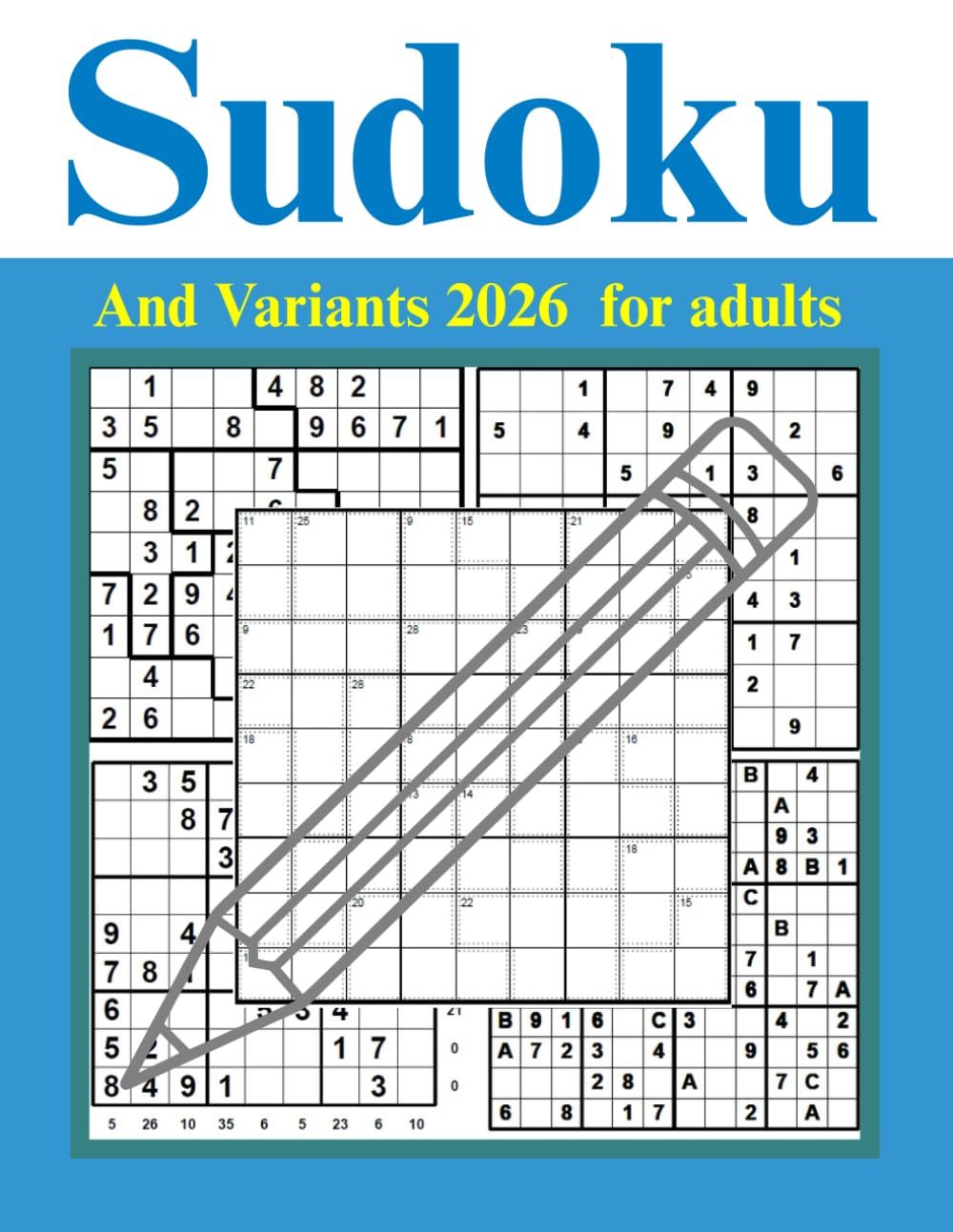 Sudoku and Variants 2026 for adults: 500 Mixed Logic Puzzles Including Jigsaw Sudoku, Killer Sudoku & More
