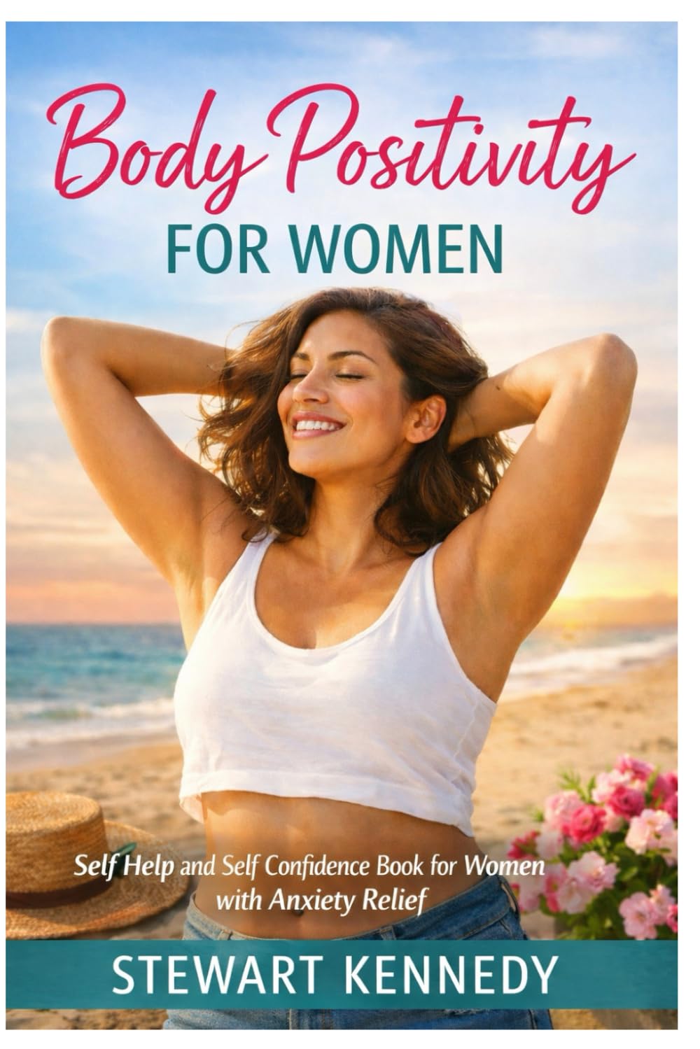 Body Positivity for Women: Self Help and Self Confidence Book for Women with Anxiety Relief book for Women (Everyday Transformation Series)
