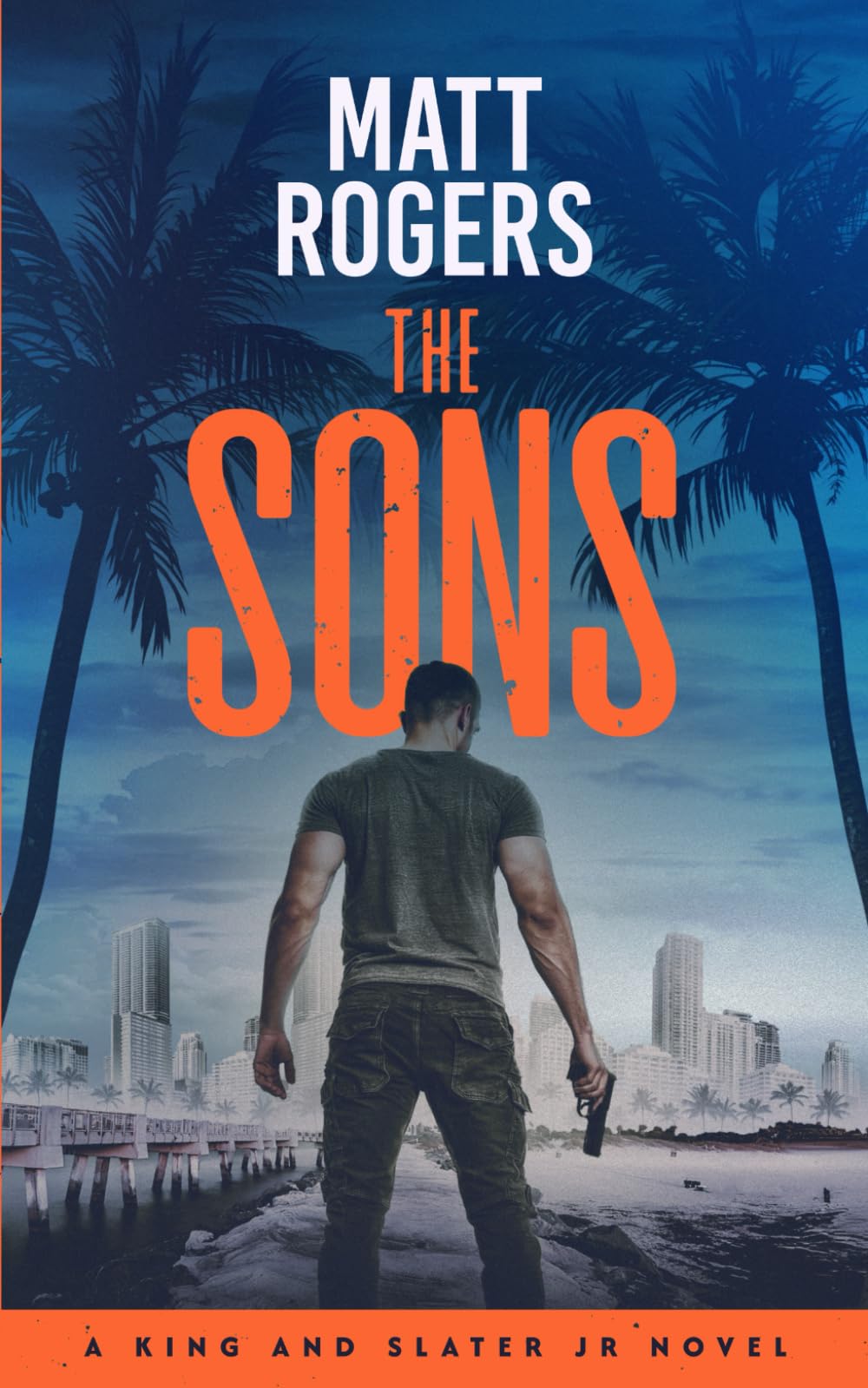 The Sons: A King & Slater Jr Thriller: 1 (The King & Slater Jr Series)