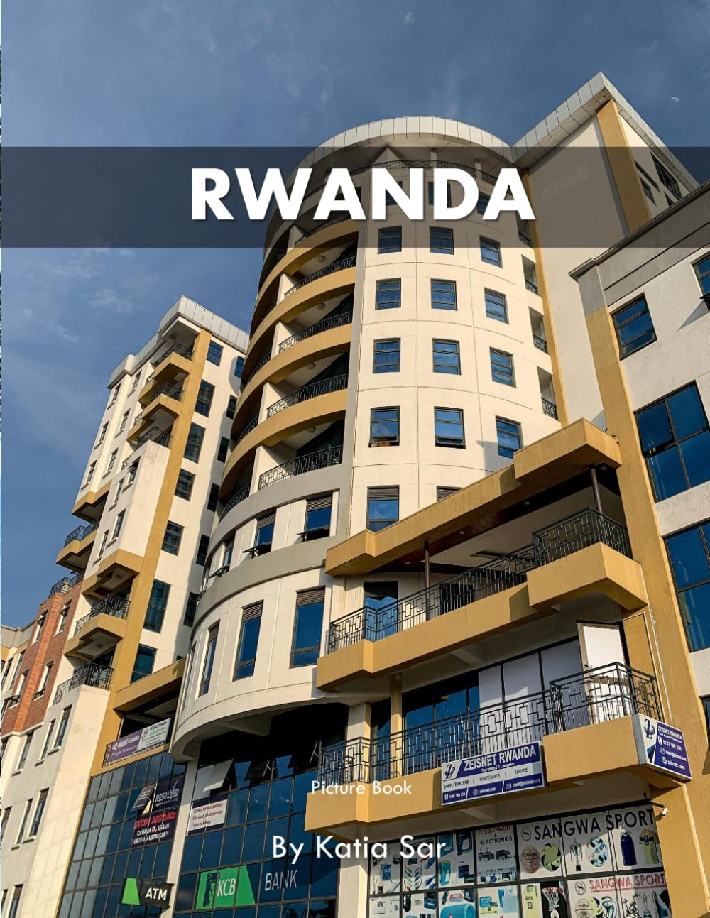 Rwanda: A Perfect Coffee Table Picture Book - Travel and Tourism lovers.