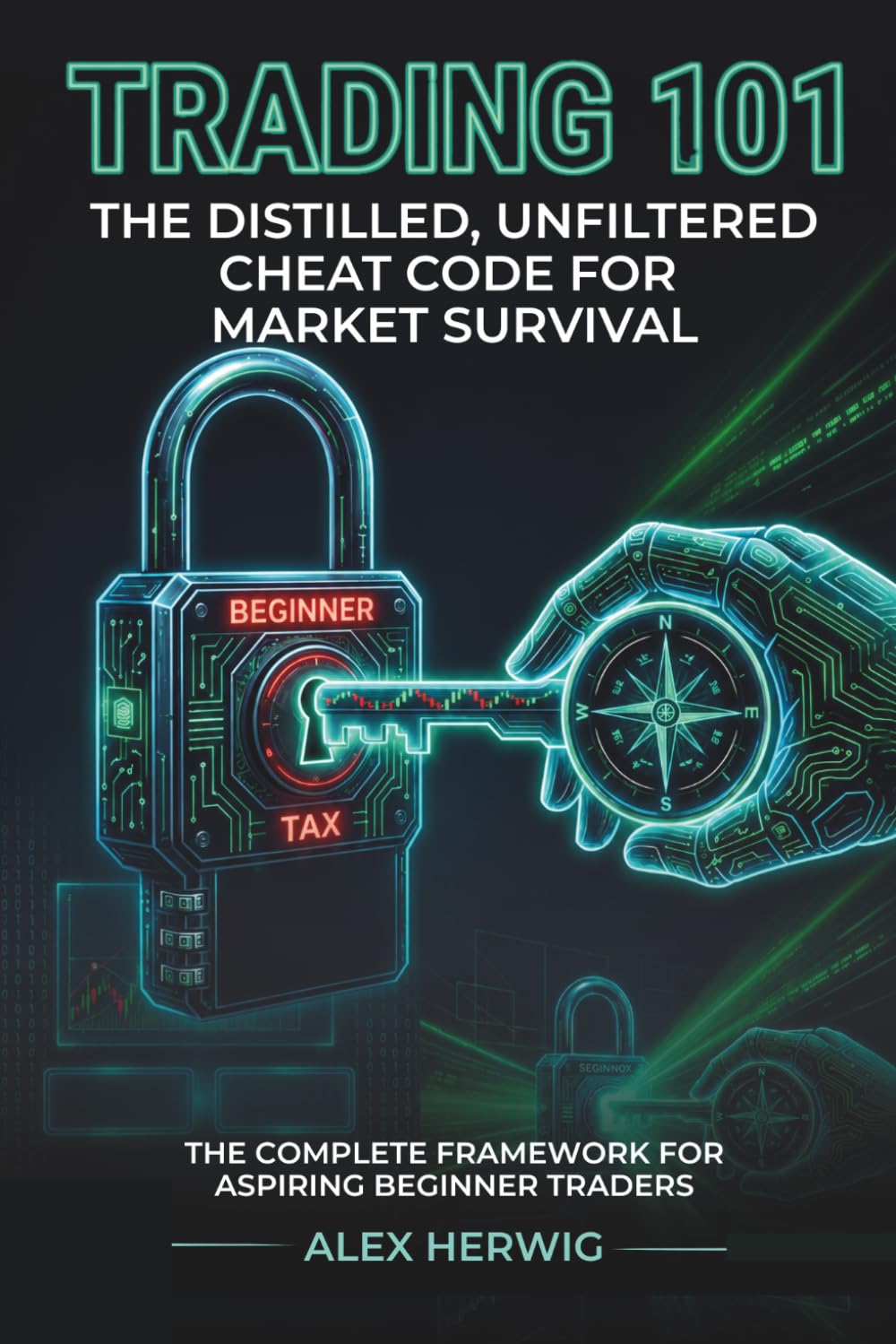 TRADING 101: SURVIVAL OF THE SMARTEST: The Distilled, Unfiltered Cheat Code for Market Survival