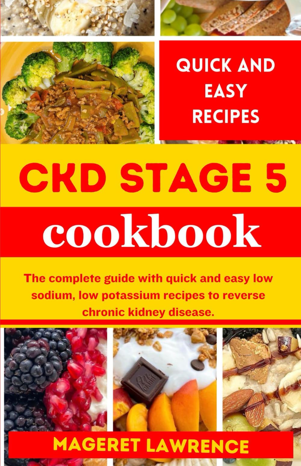 CKD STAGE 5 COOKBOOK: The complete guide with quick and easy low sodium, low potassium recipes to reverse chronic kidney disease.