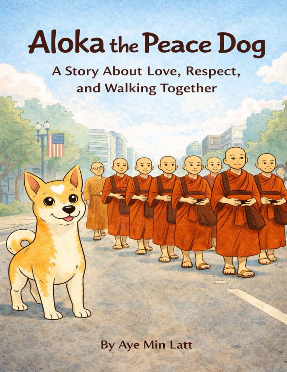 ALOKA THE PEACE DOG: A Story About Love, Respect, and Walking Together