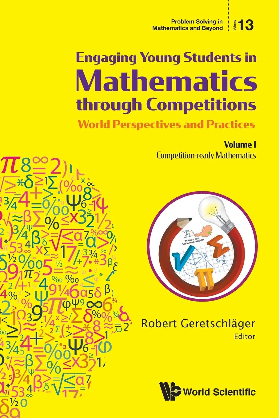 Engaging Young Students In Mathematics Through Competitions - World Perspectives And Practices: Volume I - Competition-Ready Mathematics: Volume I - ... (Problem Solving in Mathematics and Beyond)