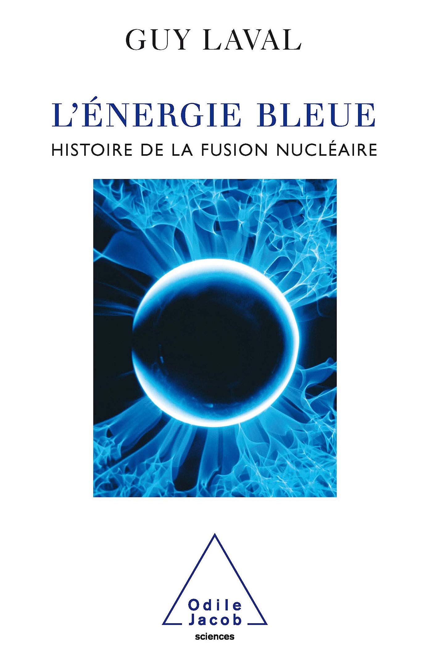 Blue Energy: Twenty-One Questions on Energy / L'Énergie bleue: Histoire de la fusion nucléaire