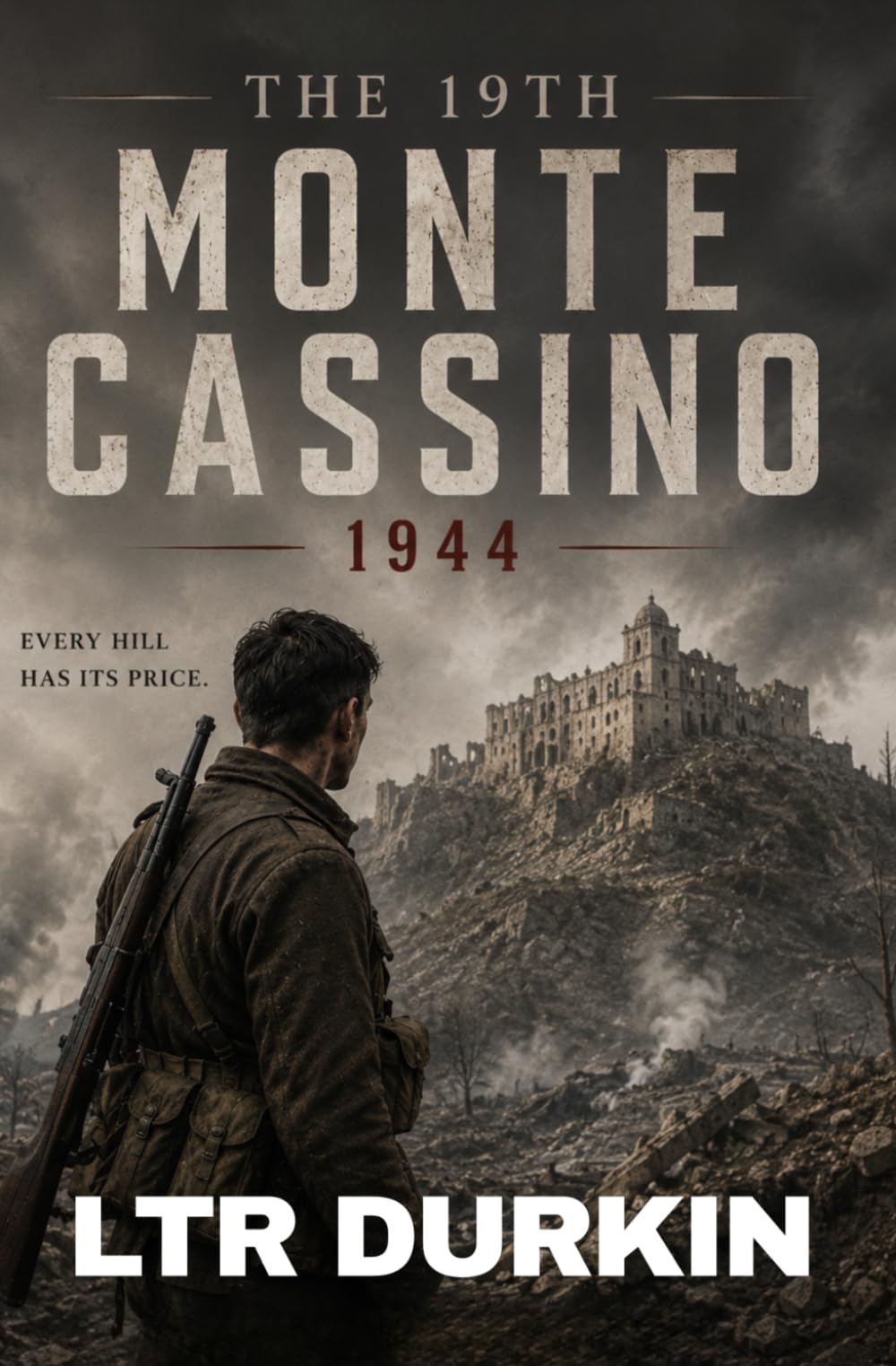 The 19th: Monte Cassino: An Epic World War II Historical Military Fiction Novel of Monte Cassino, Italy and Sacrifice