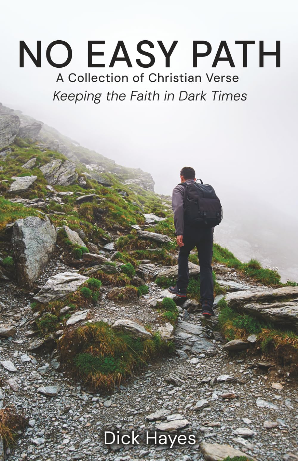 No Easy Path – A Collection of Christian Verse: Keeping the Faith in Dark Times