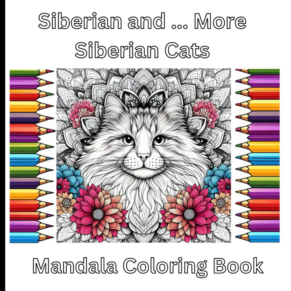 Siberian and...More Siberian Cats Mandala Coloring Book (Cat, Cats, and More Cats Color Book Series)
