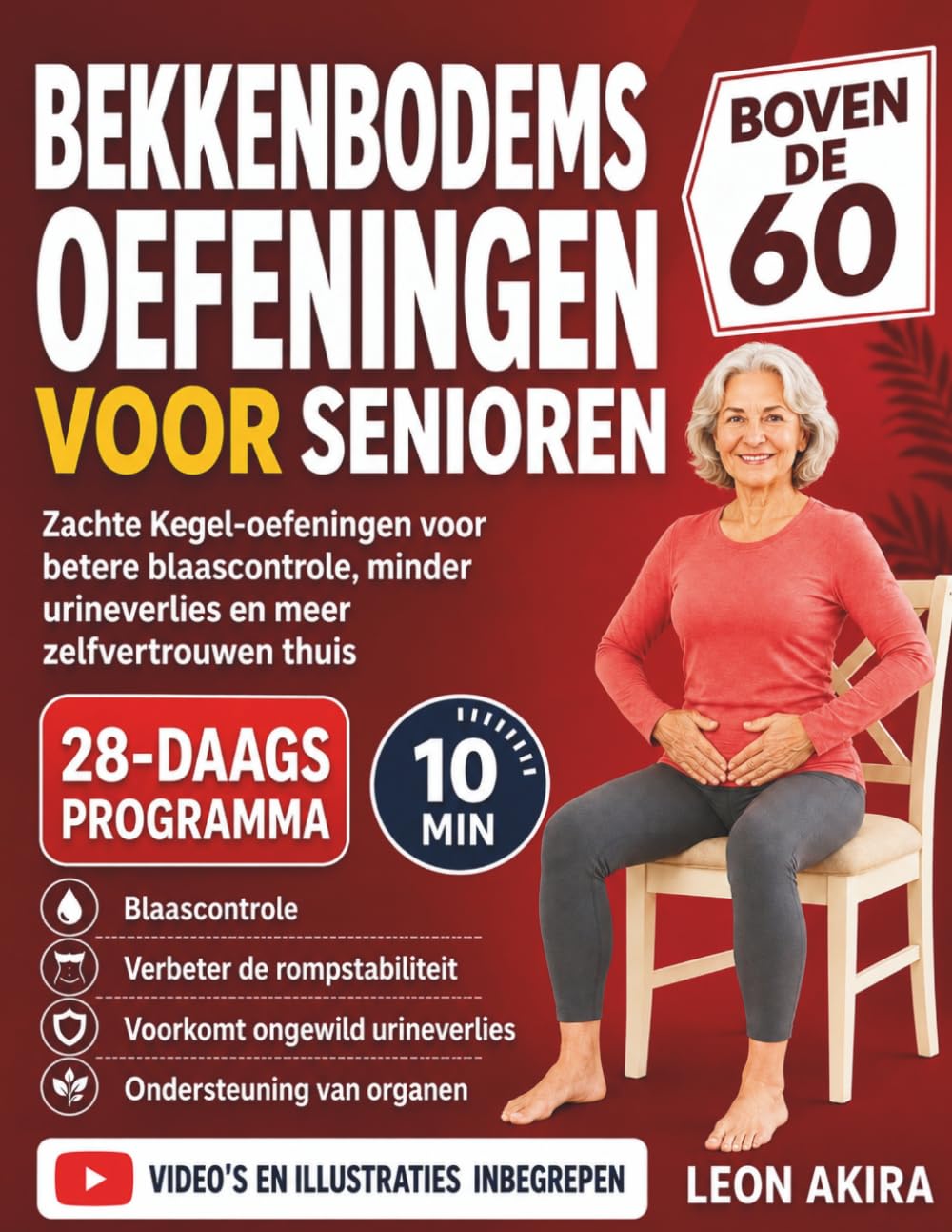 BEKKENBODEMS OEFENINGEN VOOR SENIOREN BOVEN DE 60: Zachte Kegel-oefeningen voor betere blaascontrole, minder urineverlies en meer zelfvertrouwen thuis.