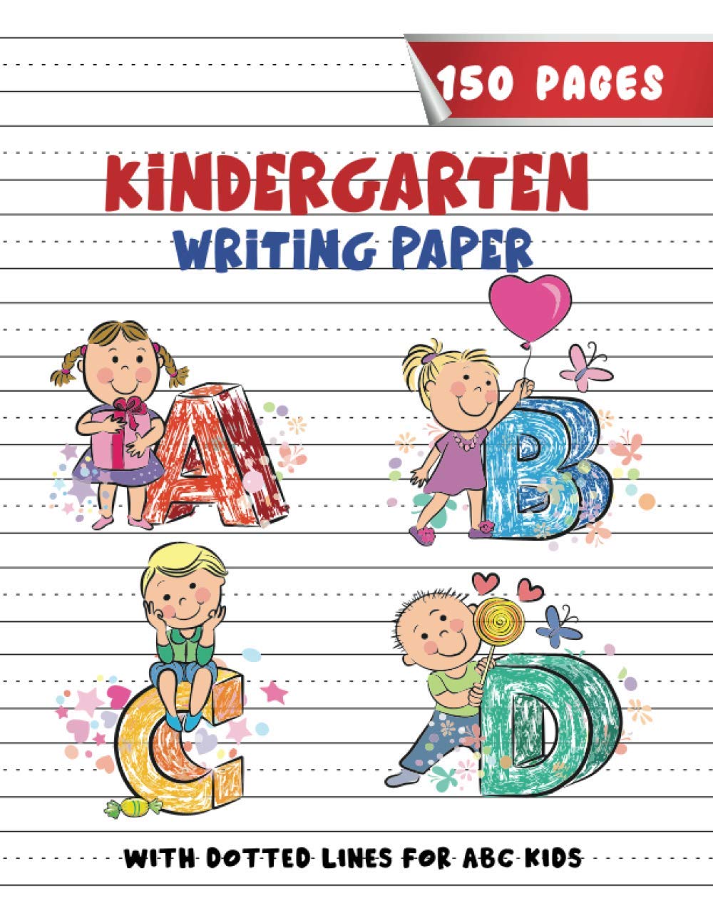 Kindergarten Writing Paper with dotted lines for ABC Kids: 150-Page Dotted Center Line Hand Writing Practice Notebook for Kindergarten & Preschool Student (Blank Handwriting Practice Books For Kids)