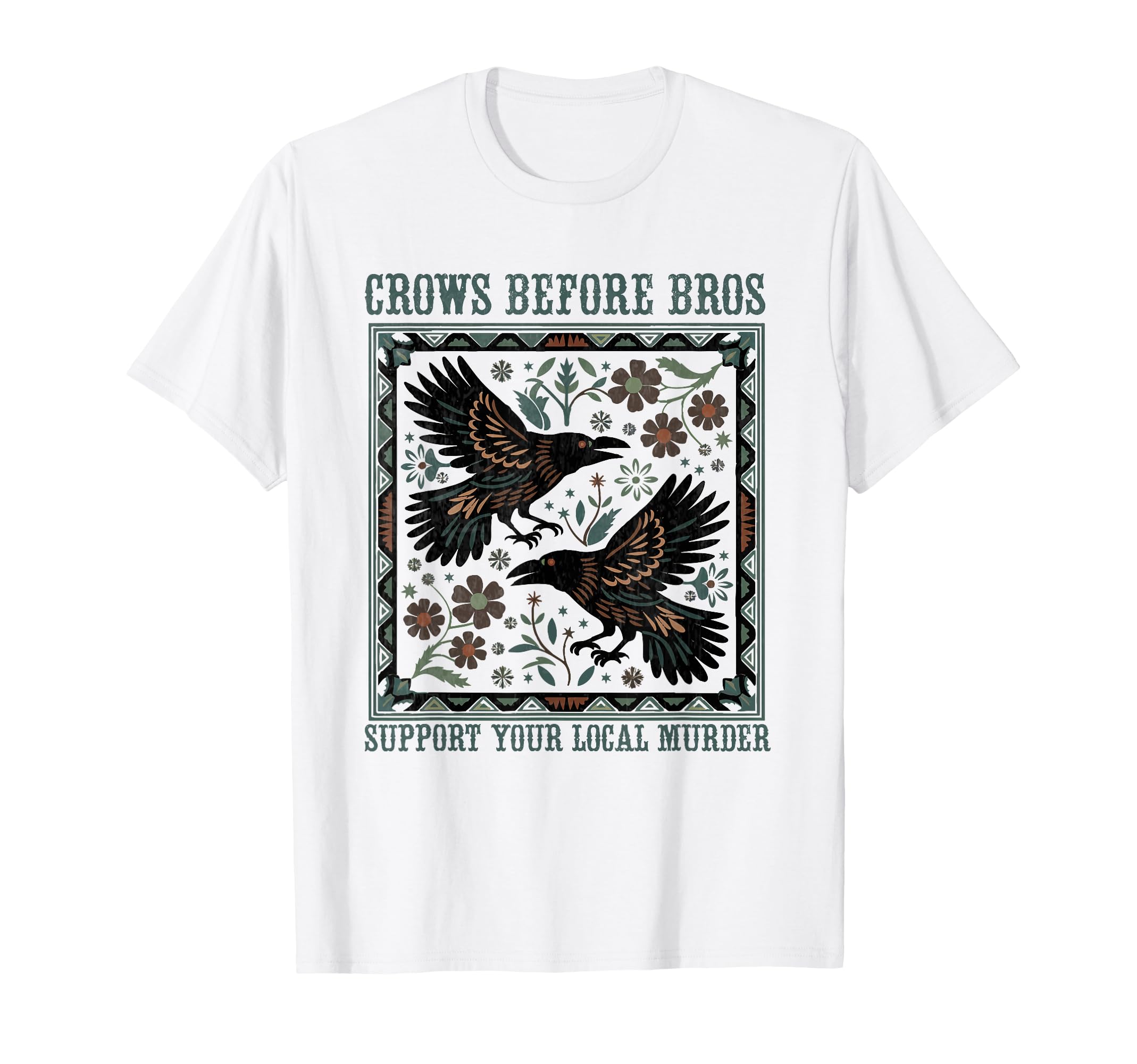 Crows Before Bros Support Your Local Murder Funny Halloween T-Shirt