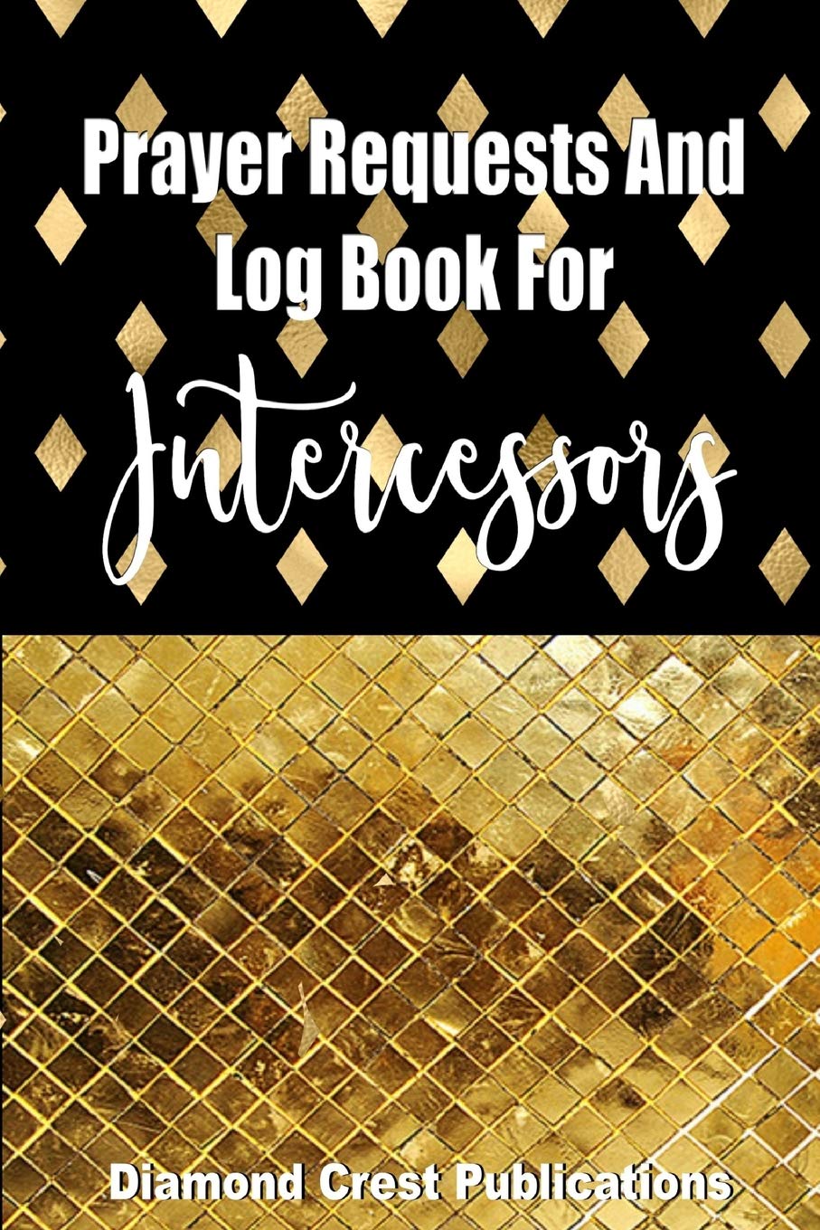 Prayer Requests and Log Book For Intercessors