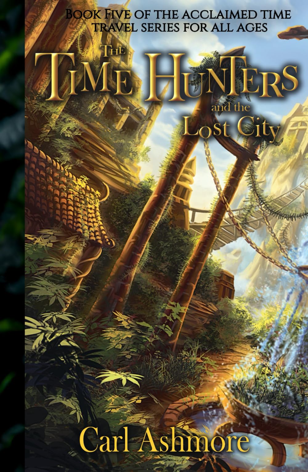 The Time Hunters and the Lost City: Book 5 in The Time Hunters Saga