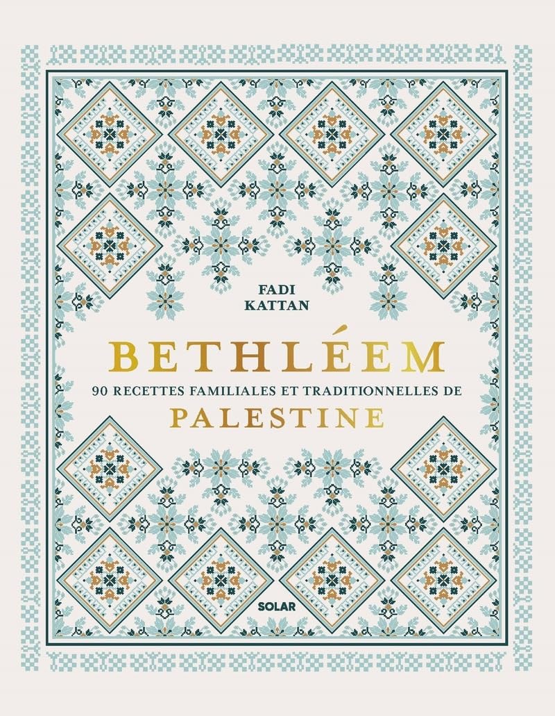 Bethléem: 90 recettes familiales et traditionnelles de Palestine