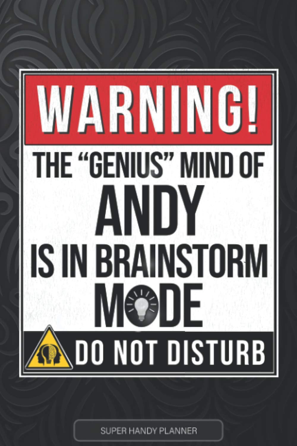 Andy: Warning The Genius Mind Of Andy Is In Brainstorm Mode - Andy Name Custom Gift Planner Calendar Notebook Journal