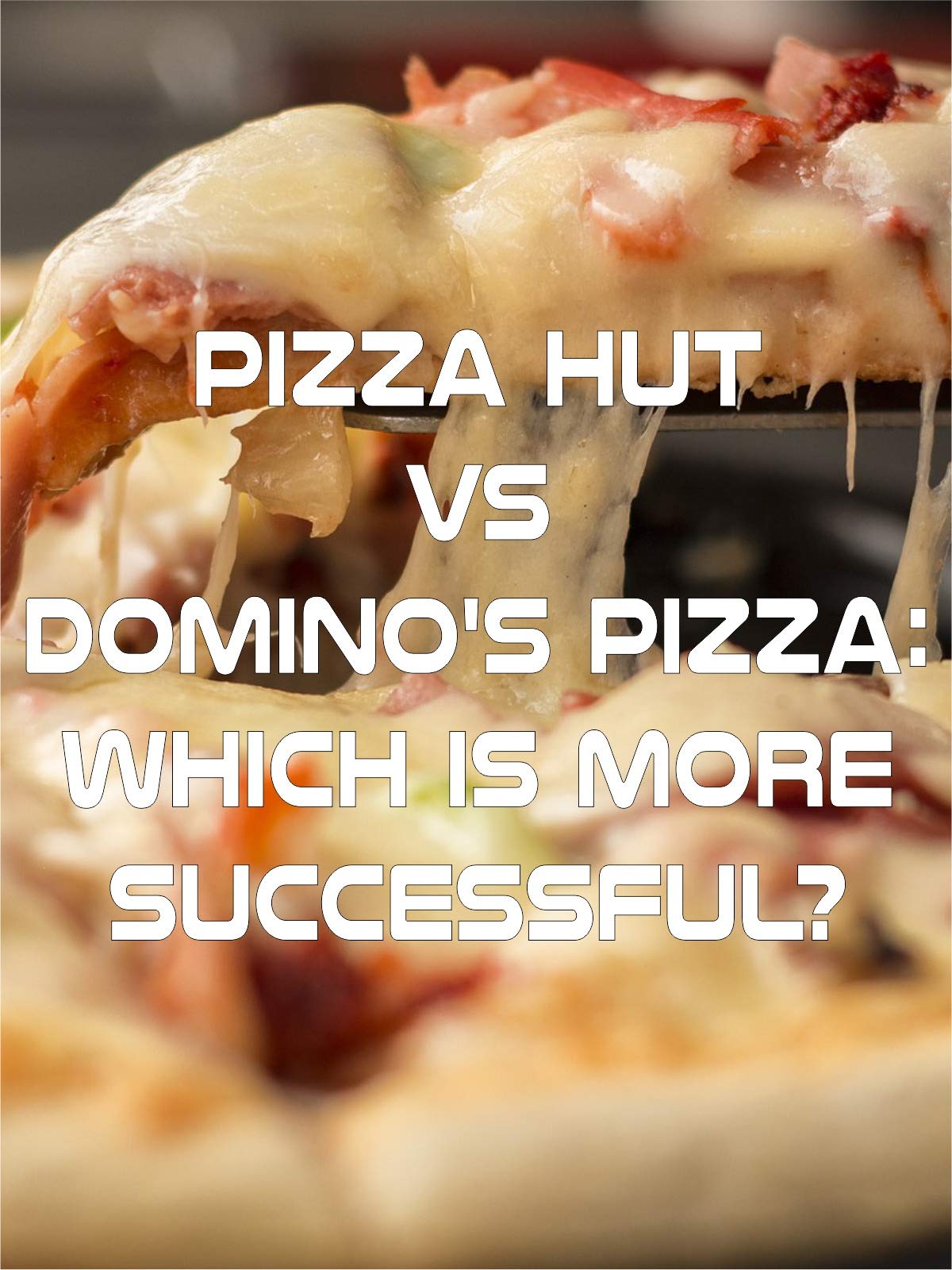 Watch Pizza Hut VS Domino's Pizza which is more successful? Prime Video