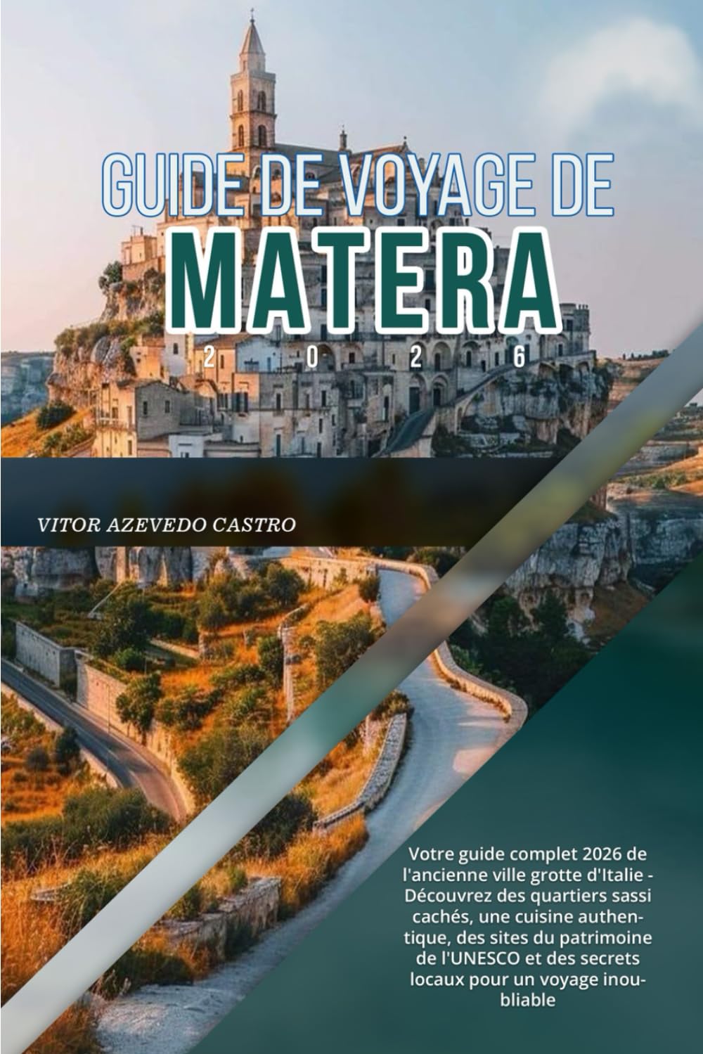 GUIDE DE VOYAGE DE MATERA 2026: Votre guide complet 2026 de l'ancienne ville grotte d'Italie - Découvrez des quartiers sassi cachés, une cuisine ... des secrets locaux pour un voyage inoubliable