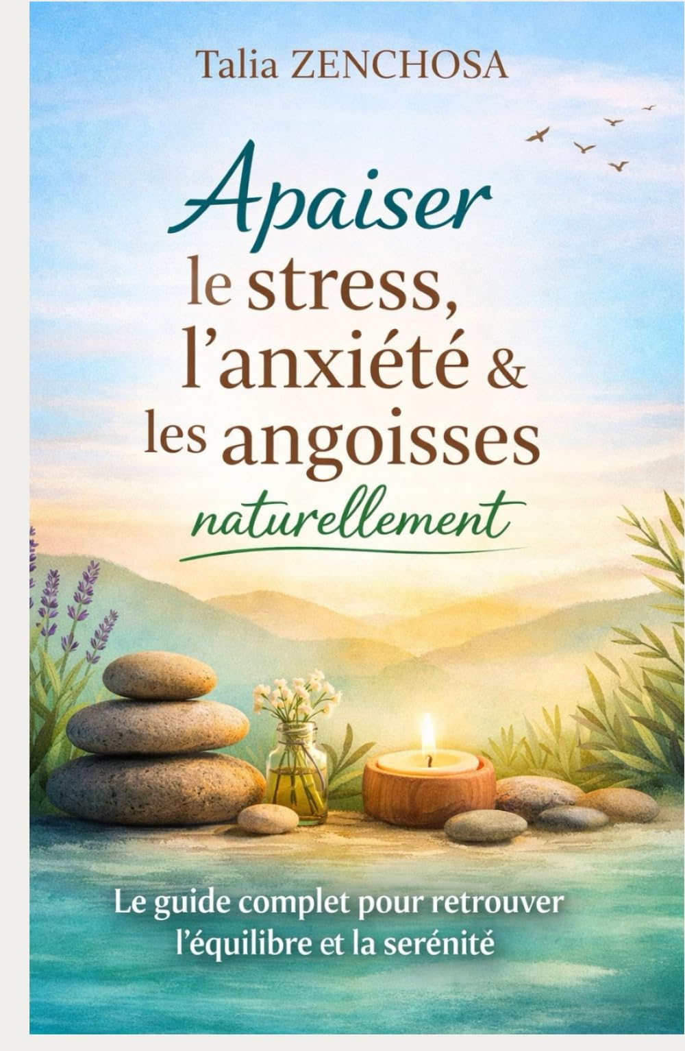 Apaiser le stress, l’anxiété et les angoisses naturellement: Le guide complet pour retrouver l’équilibre émotionnel, calmer le système nerveux et reprendre le pouvoir sur sa santé