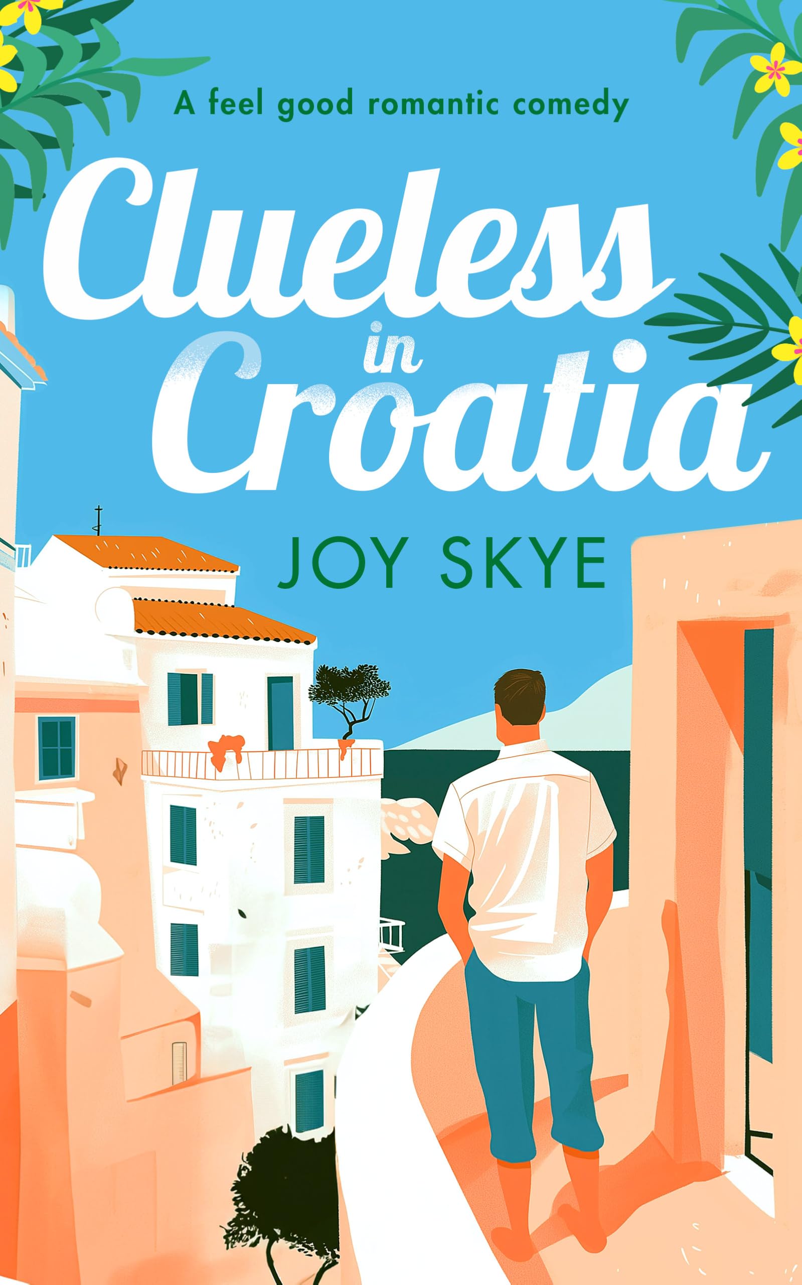 Clueless in Croatia: A feel-good romantic comedy, the perfect beach read: 2 (Sublime Retreats Romances)
