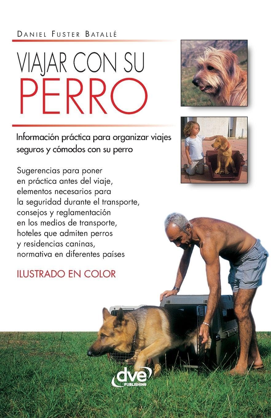Viajar con su perro: Información práctica para organizar viajes seguros y cómodos con su perro