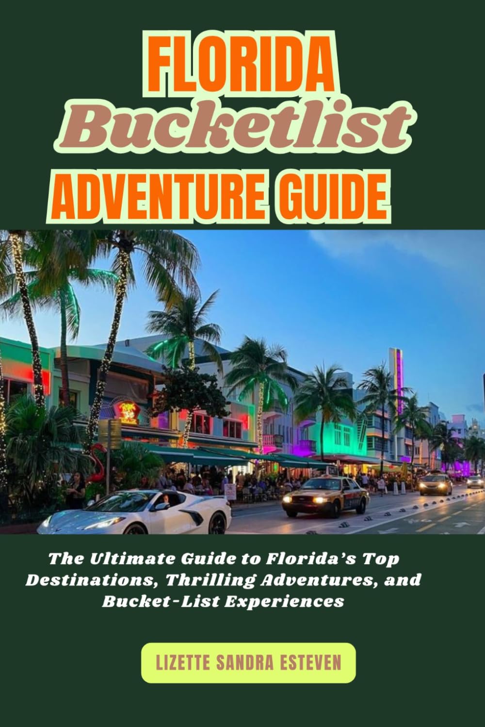 Florida Bucketlist Adventure Guide: The Ultimate Guide to Florida’s Top Destinations, Thrilling Adventures, and Bucket-List Experiences