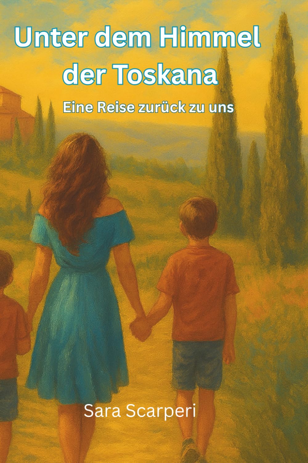Unter dem Himmel der Toskana: Eine Reise zurück zu uns