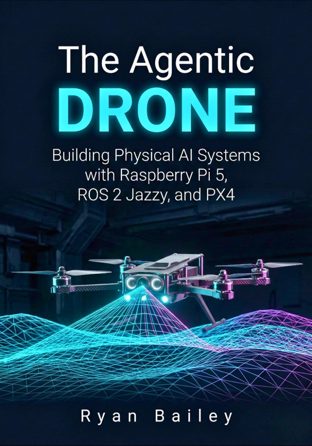 The Agentic Drone: Building Physical AI Systems with Raspberry Pi 5, ROS 2 Jazzy, and PX4