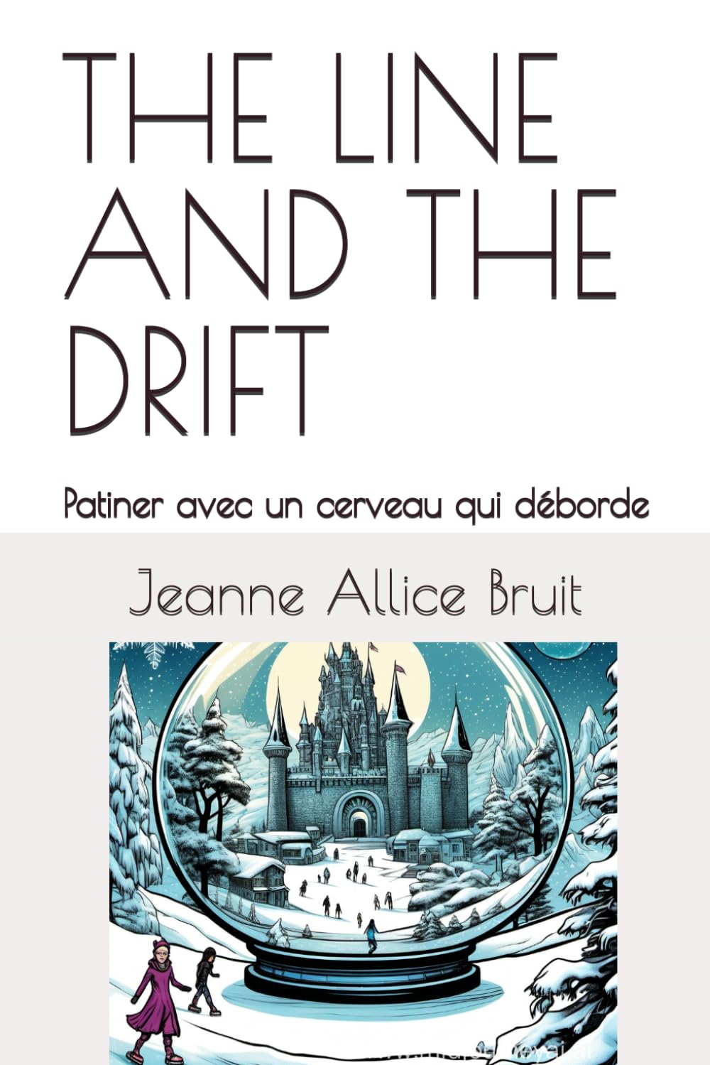 THE LINE AND THE DRIFT: Patiner avec un cerveau qui déborde