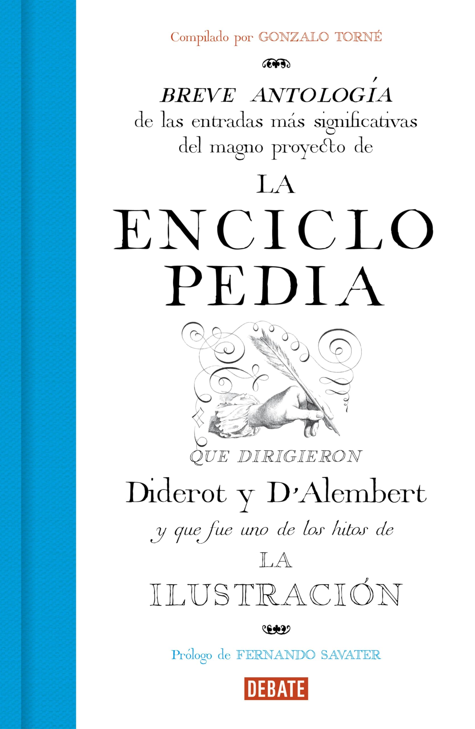La Enciclopedia: Breve antología de las entradas más significativas del magno proyecto que dirigieron Diderot y D'Alembert.