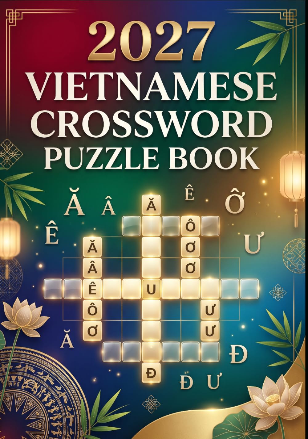 Vietnamese Crossword Puzzle Book 2027: 150 Fun & Challenging Vietnamese Crosswords for Adults & Seniors – Improve Vocabulary, Memory, Focus & Language Skills